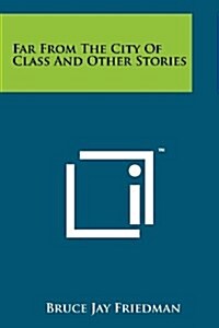 Far from the City of Class and Other Stories (Paperback)