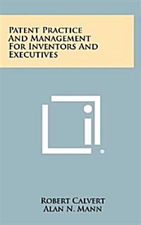 Patent Practice and Management for Inventors and Executives (Hardcover)