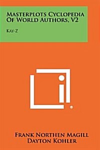Masterplots Cyclopedia of World Authors, V2: Kay-Z (Paperback)