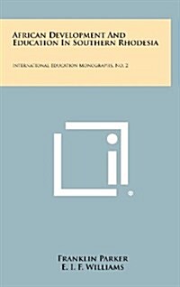 African Development and Education in Southern Rhodesia: International Education Monographs, No. 2 (Hardcover)