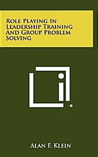 Role Playing in Leadership Training and Group Problem Solving (Hardcover)