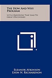 The How and Why Program: Little Questions That Lead to Great Discoveries (Hardcover)