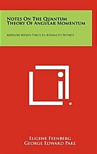 Notes on the Quantum Theory of Angular Momentum: Addison Wesley Series in Advanced Physics (Hardcover)