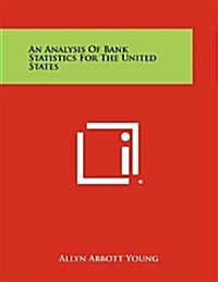 An Analysis of Bank Statistics for the United States (Paperback)