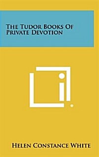 The Tudor Books of Private Devotion (Hardcover)