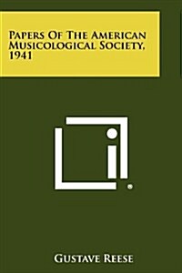 Papers of the American Musicological Society, 1941 (Paperback)