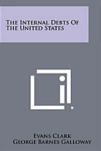 The Internal Debts of the United States (Paperback)