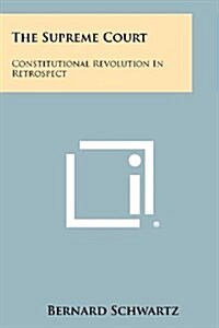 The Supreme Court: Constitutional Revolution in Retrospect (Paperback)