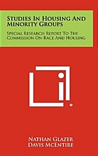 Studies in Housing and Minority Groups: Special Research Report to the Commission on Race and Housing (Hardcover)