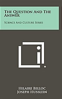The Question and the Answer: Science and Culture Series (Hardcover)