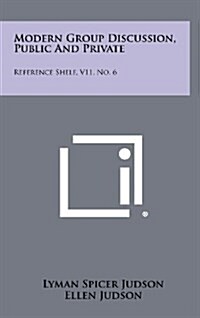 Modern Group Discussion, Public and Private: Reference Shelf, V11, No. 6 (Hardcover)