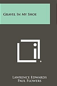 Gravel in My Shoe (Paperback)