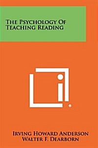 The Psychology of Teaching Reading (Paperback)