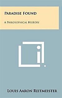 Paradise Found: A Philosophical History (Hardcover)