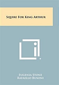 Squire for King Arthur (Paperback)