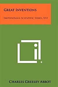 Great Inventions: Smithsonian Scientific Series, V12 (Paperback)