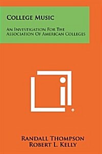 College Music: An Investigation for the Association of American Colleges (Paperback)