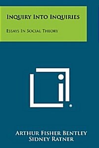Inquiry Into Inquiries: Essays in Social Theory (Paperback)