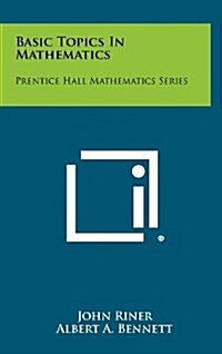 Basic Topics in Mathematics: Prentice Hall Mathematics Series (Hardcover)