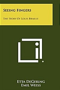 Seeing Fingers: The Story of Louis Braille (Paperback)