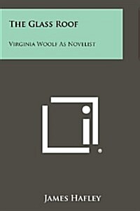 The Glass Roof: Virginia Woolf as Novelist (Paperback)