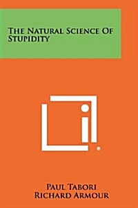 The Natural Science of Stupidity (Paperback)