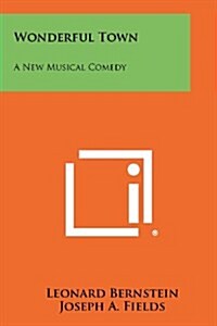 Wonderful Town: A New Musical Comedy (Paperback)