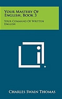 Your Mastery of English, Book 3: Your Command of Written English (Hardcover)