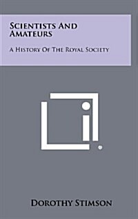 Scientists and Amateurs: A History of the Royal Society (Hardcover)