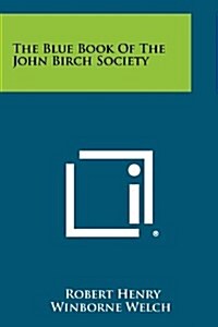 The Blue Book of the John Birch Society (Paperback)