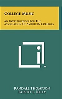 College Music: An Investigation for the Association of American Colleges (Hardcover)