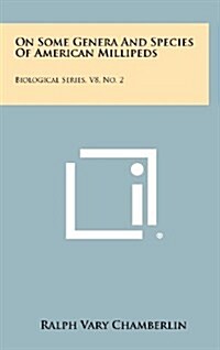 On Some Genera and Species of American Millipeds: Biological Series, V8, No. 2 (Hardcover)