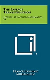 The Laplace Transformation: Lectures on Applied Mathematics, V1 (Hardcover)
