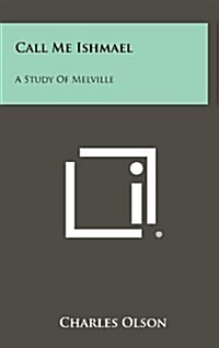 Call Me Ishmael: A Study of Melville (Hardcover)