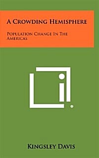 A Crowding Hemisphere: Population Change in the Americas (Hardcover)
