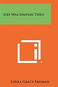 Life Was Simpler Then (Paperback)