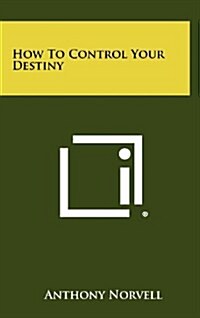 How to Control Your Destiny (Hardcover)