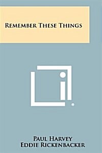 Remember These Things (Paperback)