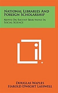 National Libraries and Foreign Scholarship: Notes on Recent Selections in Social Science (Hardcover)