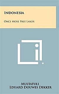 Indonesia: Once More Free Labor (Hardcover)