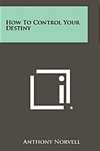 How to Control Your Destiny (Paperback)