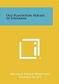 Old Plantation Houses in Louisiana (Paperback)