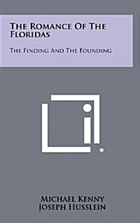 The Romance of the Floridas: The Finding and the Founding (Hardcover)