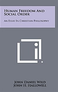 Human Freedom and Social Order: An Essay in Christian Philosophy (Hardcover)
