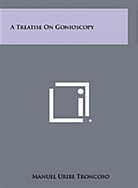 A Treatise on Gonioscopy (Hardcover)