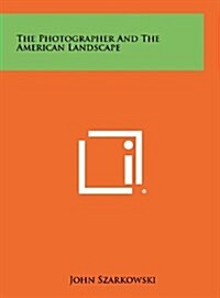 The Photographer and the American Landscape (Hardcover)