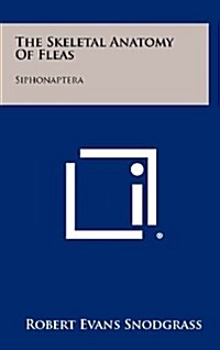 The Skeletal Anatomy of Fleas: Siphonaptera (Hardcover)