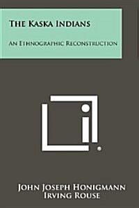 The Kaska Indians: An Ethnographic Reconstruction (Paperback)