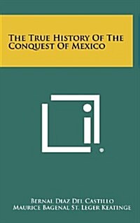 The True History of the Conquest of Mexico (Hardcover)