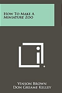 How to Make a Miniature Zoo (Paperback)